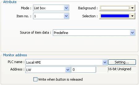 (Write when button is released) If this option is selected, the selected item value will be written to (Monitor address) after the button is released. (This option is only available in List Box style.