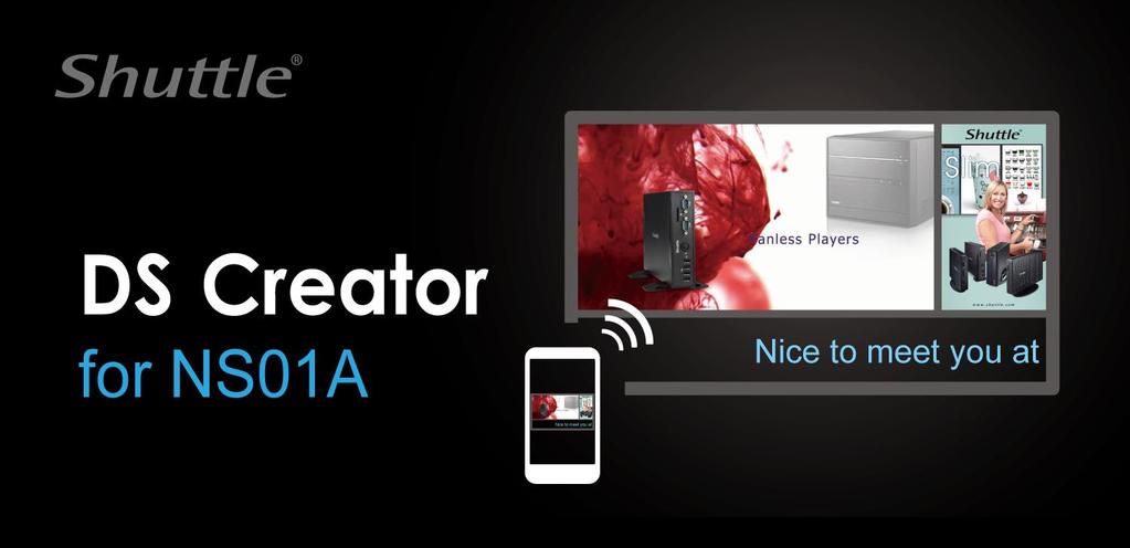 Introduction DS Creator is an application for Shuttle XPC NS01A.