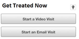 Get Treated Now Refer to the sections "On-demand video visits" and "email visits"