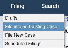 FILE INTO AN EXISTING TRIAL COURT CASE Choose the File into an Existing Case option to e-file a new document into an existing court case.