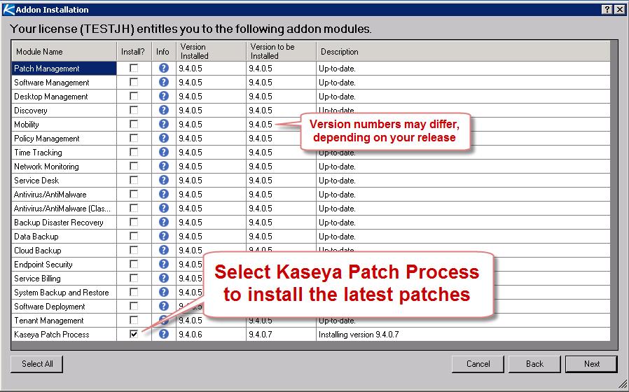 Post Installation Configuration 4. On the Addon Installation wizard page, select the Kaseya Patch Process addon. 5. Complete the steps of the installation wizard.