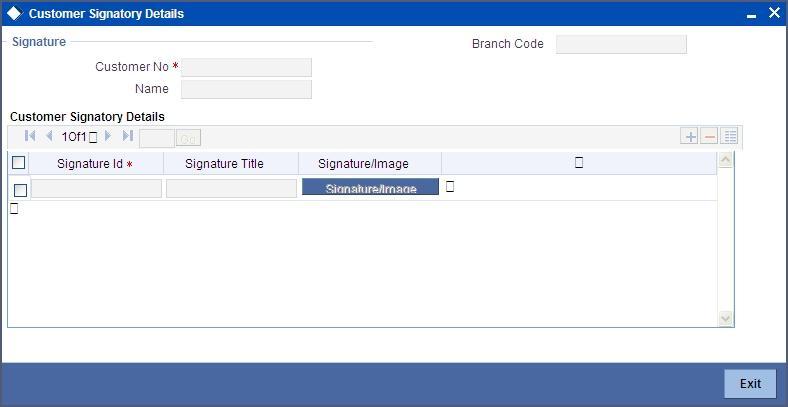 On clicking the Signatory Details button, the system displays the Customer Signatory Details screen.
