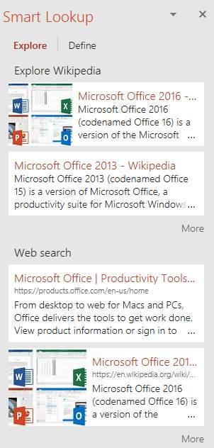 Smart Lookup Smart Lookup is available in all Office 2016 programs, including Word 2016. Think of this new feature as a digital research assistant.