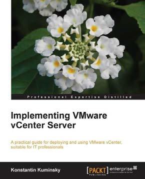 Implementing VMware vcenter Server ISBN: 978-1-84968-998-4 Paperback: 324 pages A practical guide for deploying and using VMware vcenter, suitable for IT professionals 1.