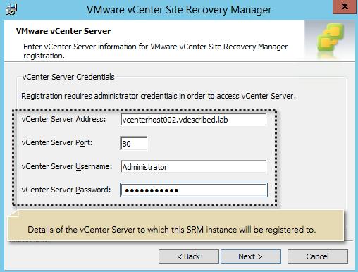 Installing and Configuring vcenter Site Recovery Manager (SRM) 5.5 5. On the next screen, provide the FQDN/IP and the credentials of the vcenter Server; the SRM instance should also be registered.