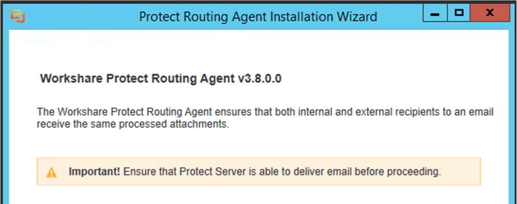 Installing the Workshare Protect Routing Agent You will have two executables for installing Workshare Protect Routing Agent one for Exchange 2010 and one for Exchange 2013/2016.