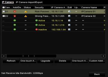 3.7 Adding IP Cameras Before you can get live video or record the video files, you should add the network cameras to the connection list of the device.