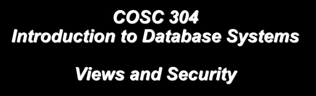 COSC 304 Introduction