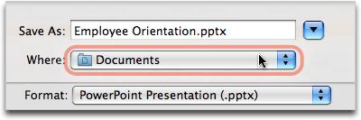 On the Where pop-up menu, click a folder where you want to save the presentation (for example, Documents). 4. On the Format pop-up menu, click PowerPoint Presentation (.pptx).