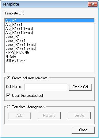 2.2 Cell Construction 2.2 Cell Construction Create a new cell from a template. Procedure 1. Click the MotoSim EG-VRC button ( ), and select the [New] - [Template] menu. 2. Select "Arc_R1" from the "Template List".