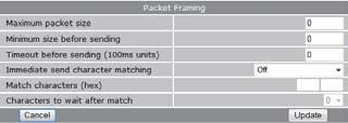 7.2.2 Packet framer settings The packet framer is available for all port functions that carry raw data (these settings are not available for the DNP3 IP-Serial Gateway or Modbus IP-Serial Gateway).