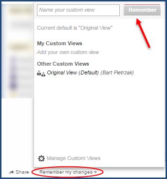 Remembering Changes (saving your customized views) You can save any filter or breakdown settings you have made in your dashboard. Click Remember my changes and then enter a name for your view.