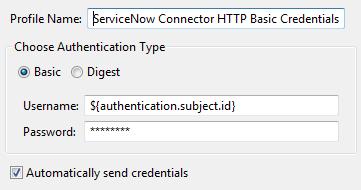 5 Application connectors 3. Enter a Profile Name (for example, ServiceNow Credentials). 4. Ensure Choose Authentication Type is set to Basic.