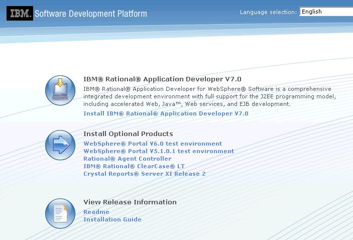 Part 6 - Installing Rational Application Developer v7.0 (RAD7) 1. From C:\Software\RAD7\disk1 run launchpad.exe file to start the installation. 2.