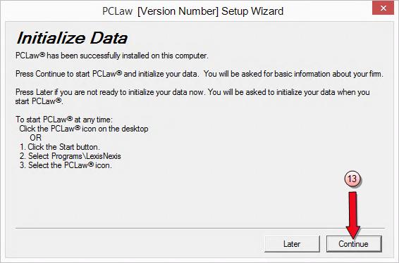 The Initialize Data window opens. 13. Click Continue to start PCLaw and to initialize the data now. (Optional:) Click Later to initialize the data at a later time.