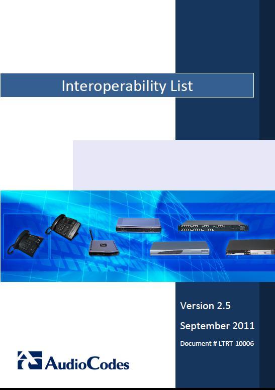 Proof of Interoperability Ask your potential E-SBC vendor for lists of certifications and interoperability AudioCodes Interoperability List: (Accessible to AudioCodes channel partners) http://www.
