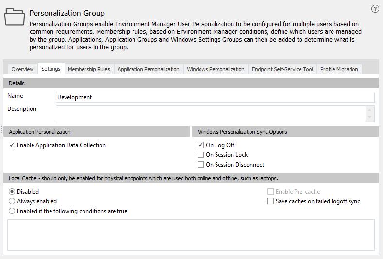 Personalization Group Settings Each personalization group includes settings to define behavior regarding Application Personalization, Windows Personalization and Local Cache settings