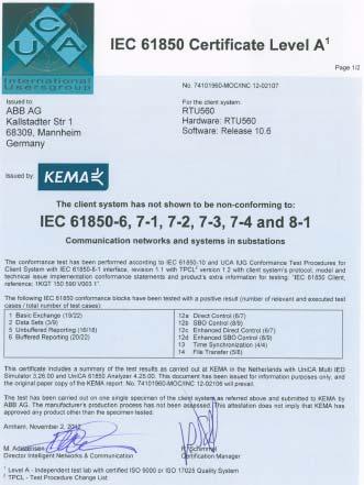 KEMA certificate for IEC61850 General requirement from different markets IEC 61850 KEMA certification level A required by consultant/markets RTU500 is the only KEMA certified IEC