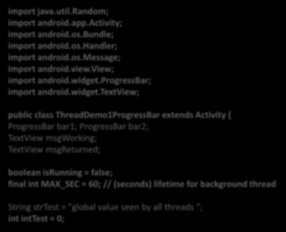 Multi-Threading Progress Bar Using Message Passing import java.util.random; import android.app.activity; import android.os.bundle; import android.os.handler; import android.os.message; import android.
