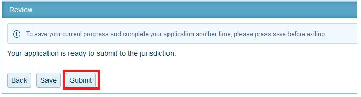 12. Click the Submit button only once to submit your application to the jurisdiction for review.
