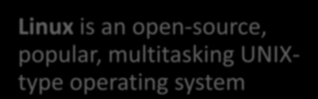 Stand-Alone Operating Systems UNIX is a multitasking operating system developed in the early 1970s Linux is an open-source, popular, multitasking