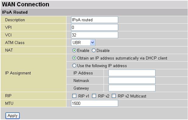 IPoA Routed Connections Description: User-definable name for the connection. VPI/VCI: Enter the information provided by your ISP. ATM Class: The Quality of Service for ATM layer.