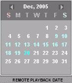 Table 6-2 Interface Control Search and Playback Interface Controls (Cont d) Description The Calendar shows dates with recorded video in light blue and the currently selected date in dark blue.