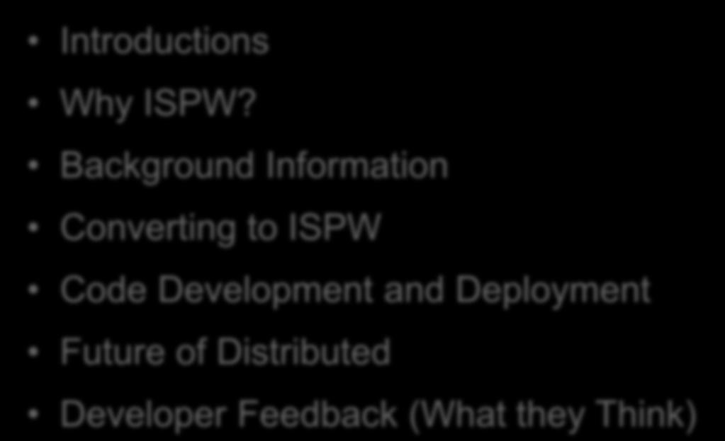 Agenda Introductions Why ISPW?