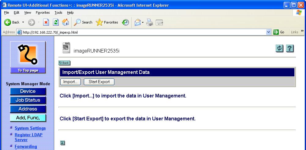 2 Click [User Management Data]. For help, see the screen shot in step 1 in Exporting Address Book Data, on p. 2-12. The Import/Export User Management Data page is displayed. 3 Click [Start Export].