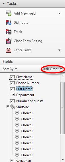Set Tab Order As you build a form and add form fields there may be times when the tab order gets out of sequence. To set the tab order, look at the Fields Panel on the right hand side of the page.
