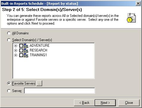 CHAPTER 8 Schedule Reports Step 2: Select the Domain(s)/Server(s) against which the report(s) need(s) to be generated.
