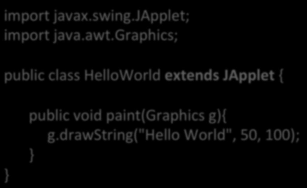 Swing Applet Hello World import javax.swing.japplet; import java.awt.