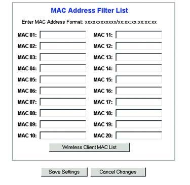 Click the Edit MAC Address Access List button, and the Mac Address Filter List screen will appear. Enter the MAC addresses of the computers you want to designate.