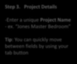 Create a New Project Step 3. Project Details -Enter a unique Project Name - ex.