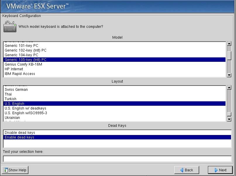 C H A P T E R 3 Installing and Configuring ESX Server If you selected Install Custom, the Keyboard Configuration screen appears. 6.