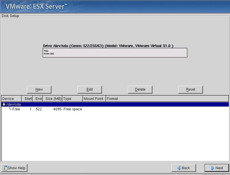VMware ESX Server Installation Guide If you selected manual partitioning, the Disk Setup screen lists only the drive and the amount of available space.