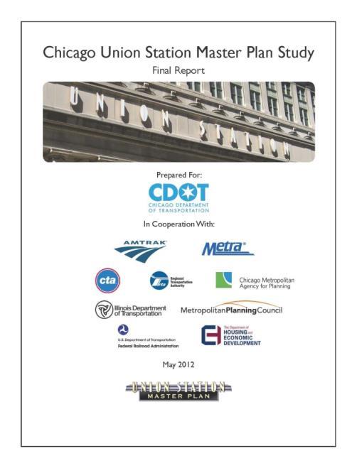 Collaborative Planning CDOT Report Released in May, 2012 Chicago Union Station Master Plan: Released by the Chicago Department of Transportation (CDOT) in May, 2012, in collaboration with Amtrak,