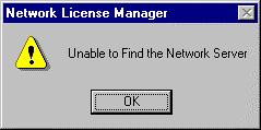 TROUBLESHOOTING Unable to Find the Network Server Window This window will be displayed when the License Manager is unable to find the Network License database that contains the Network Licenses.