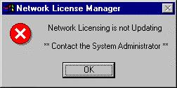 Network Licensing is not Updating This message is displayed when the Network Licenses are not being validated.