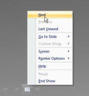 To display previous slide click right mouse button then click Previous at shortcut menu.