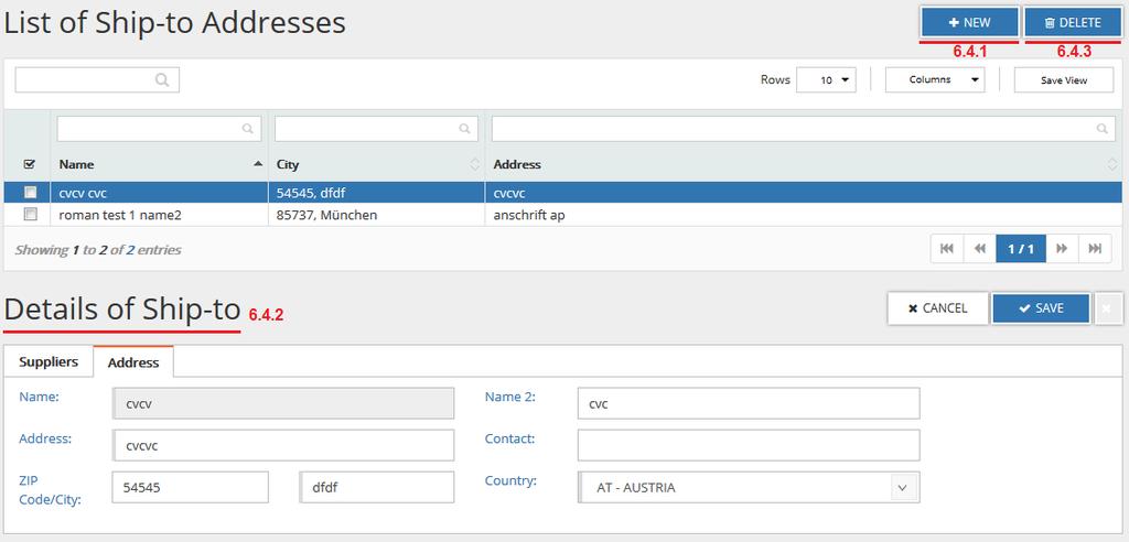 Administration 6.4 Setting up ship-to In the menu Administration Ship-to you have the option to view, edit, and delete ship-to addresses of your organization.