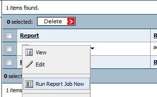 Run a Report Job To generate output from a report that you have created, you must run the report. You may only run reports that fall within the scope of your administrative role.