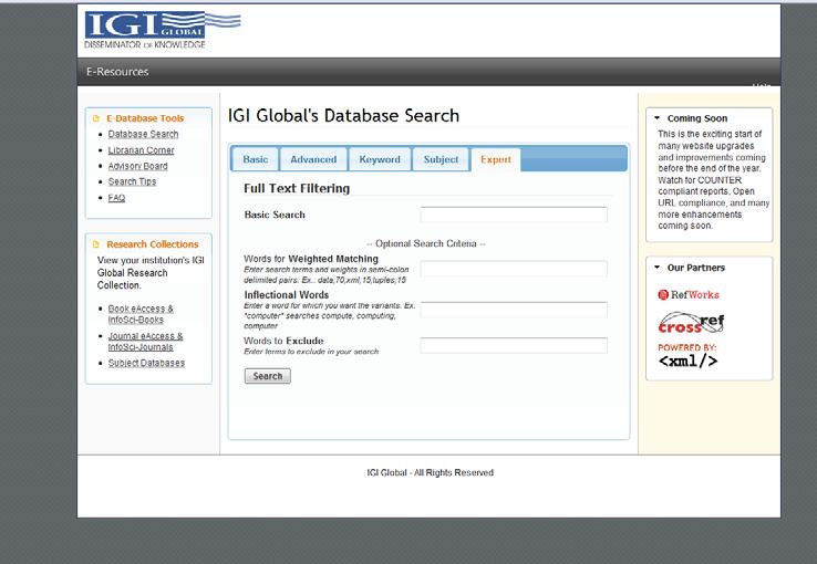 Expert Search The expert search is unique to IGI Global and offers a detailed search option for users. Begin a new search from the Expert tab of IGI Global s gateway page by returning to www.