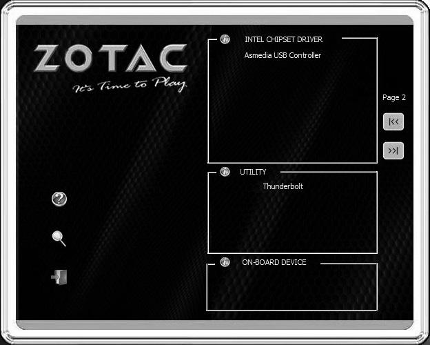 Each driver must be installed individually to ensure proper operation of the ZOTAC ZBOX nano. 3. Select the driver you want to install. The driver installer should launch. 4.