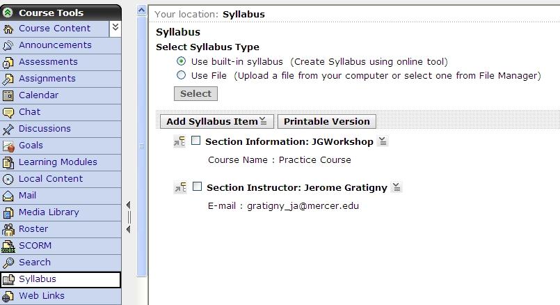 Syllabus The Syllabus allows faculty and designers to: 1. List contact information 2. Office hours 3. Class goals and objectives 4. Textbook information 5. Outline and class schedule 6.