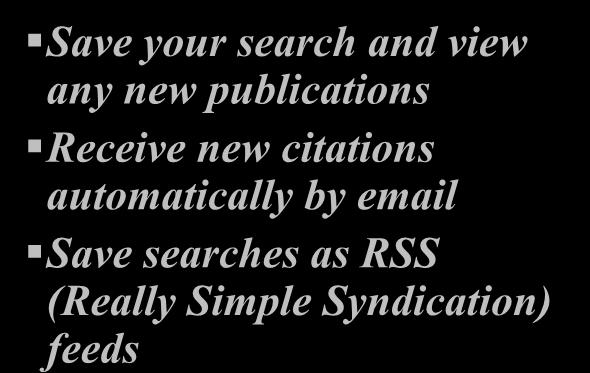 your search and view any new publications Receive new