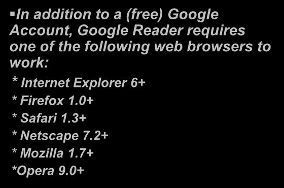 Google Reader In addition to a (free) Google