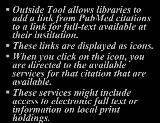 Outside Tool Outside Tool allows libraries to add a link from PubMed citations to a
