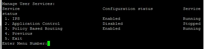Command Line Interface (CLI) The following table explains various menus available under Manage User Services: Menu IPS Application Control Policy Based Routing Description Use this option to enable,