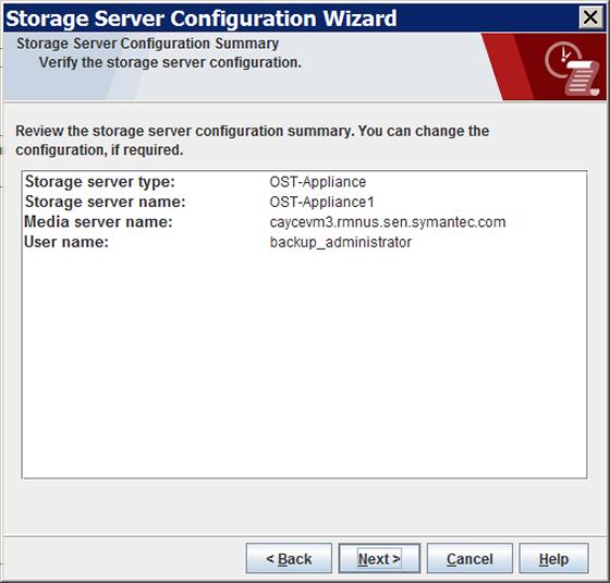 Configuring OpenStorage in NetBackup Configuring an OpenStorage storage server for backups 36 6 On the Storage Server Configuration Summary panel, verify the selections.